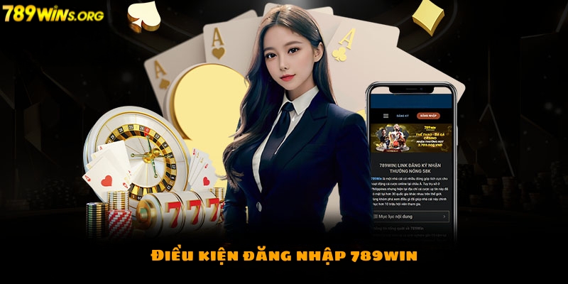 Điều kiện để tiến hành đăng nhập 789win thành công