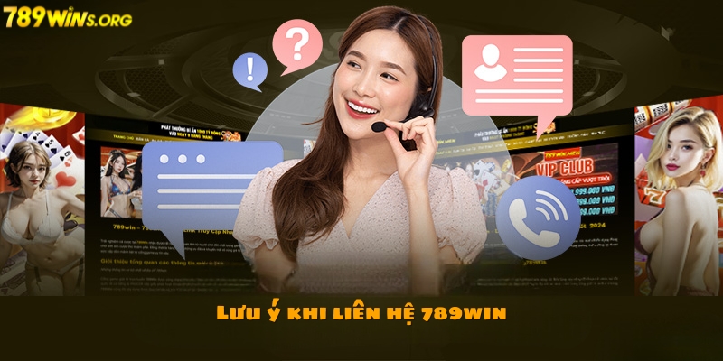 Lưu ý khi liên hệ 789win cần nhớ