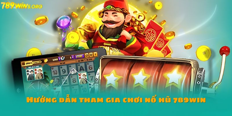 Hướng dẫn tham gia chơi giải trí 789win