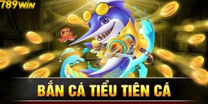 Bắn cá Tiểu Tiên Cá